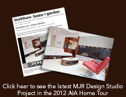 Click hear to see the latest MJR Design Studio Project in the 2012 AIA Home Tour